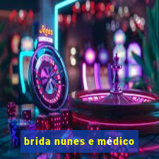 brida nunes e médico